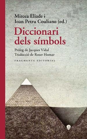 DICCIONARI DELS SÍMBOLS | 9788417796655 | ELIADE, MIRCEA/ PETRU COULIANO, IOAN (ED.)