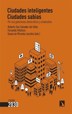 CIUDADES INTELIGENTES, CIUDADES SABIAS | 9788413525426 | SAN SALVADOR DEL VALLE, ROBERTO / VILLATORO, FERNANDO / DE MIRANDA LESCHKO, GEANA (EDS.)