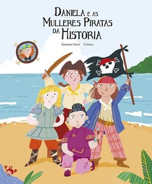 DANIELA E AS MULLERES PIRATAS DA HISTORIA | 9788419253446 | ISERN, SUSANNA / GÓMEZ