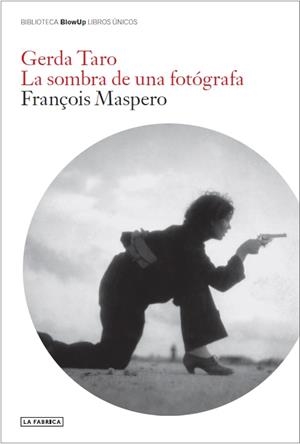 GERDA TARO. LA SOMBRA DE UNA FOTÓGRAFA | 9788418934209 | MASPERO, FRANÇOIS