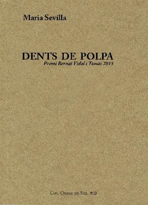 DENTS DE POLPA | 9788460692232 | SEVILLA, MARIA