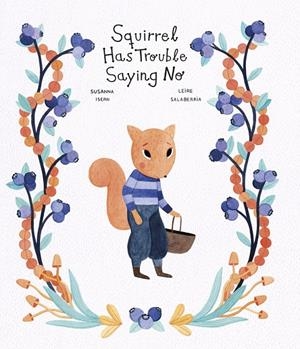 SQUIRREL HAS TROUBLE SAYING NO | 9788419253194 | ISERN, SUSANNA / SALABERRIA, LEIRE