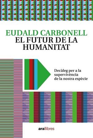 FUTUR DE LA HUMANITAT, EL  | 9788418928604 | CARBONELL, EUDALD