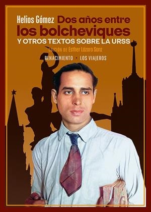 DOS AÑOS ENTRE LOS BOLCHEVIQUES Y OTROS TEXTOS SOBRE LA URSS | 9788418818318 | GÓMEZ, HELIOS