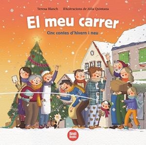 MEU CARRER, EL. CINC CONTES D'HIVERN I NEU | 9788418288463 | BLANCH GASOL, TERESA