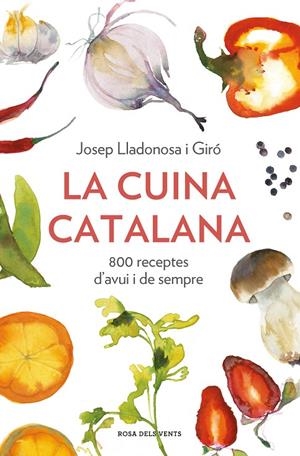 CUINA CATALANA, LA. 800 RECEPTES D'AVUI I DE SEMPRE | 9788418033568 | LLADONOSA I GIRÓ, JOSEP