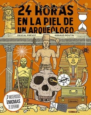 24 HORAS EN LA PIEL DE UN ARQUEÓLOGO | 9788412565676 | PRÉVOT, PASCAL/BOUTIN, ARNAUD