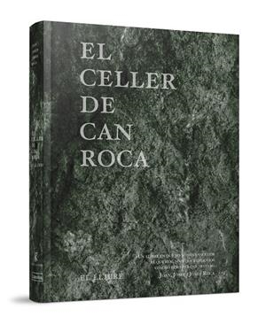CELLER DE CAN ROCA, EL. EL LLIBRE (CAT) | 9788412460773 | ROCA FONTANÉ, JOAN/ROCA FONTANÉ, JOSEP/ROCA FONTANÉ, JORDI