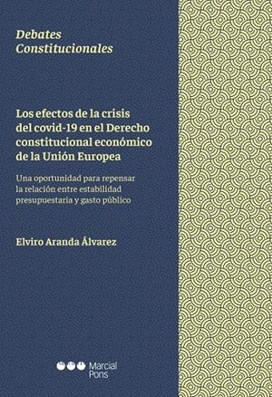 EFECTOS DE LA CRISIS DEL COVID-19 EN EL DERECHO CONSTITUCIONAL ECONÓMICO DE LA UNIÓN EUROPEA, LOS  | 9788413811970 | ARANDA ÁLVAREZ, ELVIRO