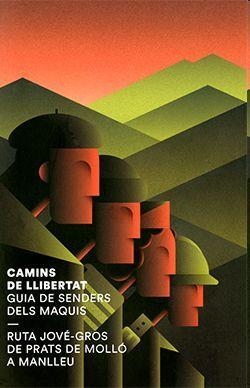 CAMINS DE LLIBERTAT. GUIA DE SENDERS DELS MAQUIS RUTA JOVÉ-GROS DE PRATS DE MOLL | 9788419695062 | MEMORIAL DEMOCRÀTIC
