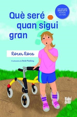 QUÈ SERÉ QUAN SIGUI GRAN? | 9788419723017 | ROCA, ROSER