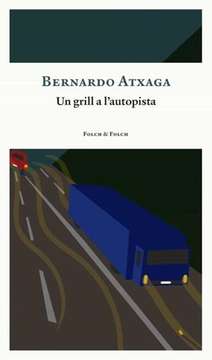 GRILL A L'AUTOPISTA, UN  | 9788419563163 | ATXAGA, BERNARDO