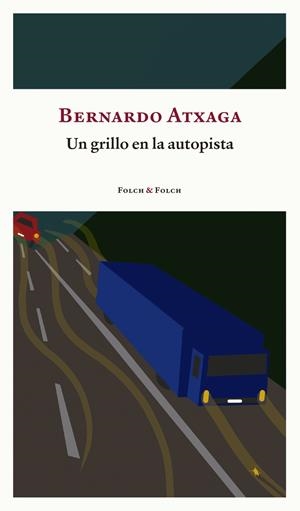 GRILLO EN LA AUTOPISTA, UN  | 9788419563156 | ATXAGA, BERNARDO