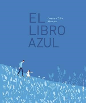 LIBRO AZUL, EL  | 9788412570465 | ZULLO, GERMANO/ALBERTINE