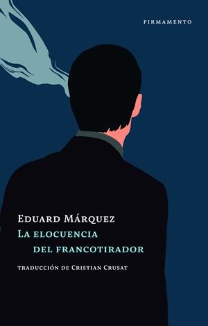 ELOCUENCIA DEL FRANCOTIRADOR, LA  | 9788412663013 | MÁRQUEZ, EDUARD