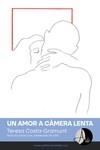 AMOR A CÀMERA LENTA, UN  | 9788412455588 | COSTA-GRAMUNT, TERESA
