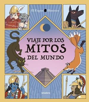 VIAJE POR LOS MITOS DEL MUNDO | 9788424674557 | FISGÓN HISTÓRICO, EL (JUAN DE DIOS ARAGÓN)