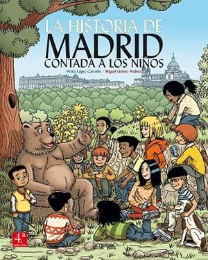 HISTORIA DE MADRID CONTADA A LOS NIÑOS, LA | 9788498735062 | LÓPEZ CARCELÉN, PEDRO / GÓMEZ ANDREA, MIGUEL