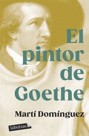 PINTOR DE GOETHE, EL  | 9788419107718 | DOMÍNGUEZ, MARTÍ