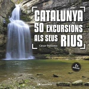 CATALUNYA: 50 EXCURSIONS ALS SEUS RIUS | 9788413562810 | PASADAS, CÈSAR