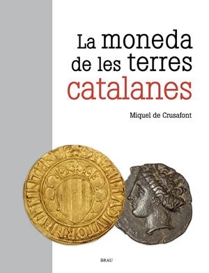 MONEDA DE LES TERRES CATALANES, LA  | 9788418096549 | DE CRUSAFONT, MIQUEL