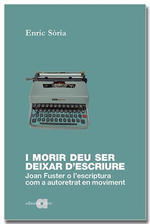 I MORIR DEU SER DEIXAR D'ESCRIURE | 9788418618598 | SÒRIA, ENRIC