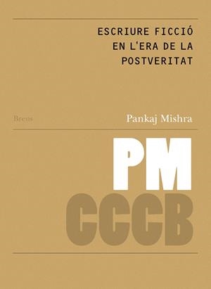 ESCRIURE FICCIÓ EN L'ERA DE LA POSTVERITAT | 9788409497621 | MISHRA, PANKEJ