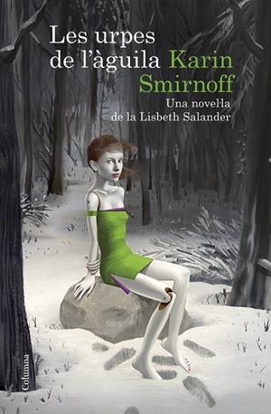 URPES DE L'ÀGUILA, LES: UNA NOVEL·LA DE LA LISBETH SALANDER (SÈRIE MILLENNIUM) | 9788466430784 | SMIRNOFF, KARIN