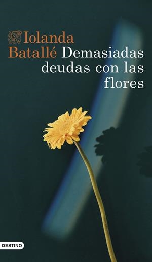 DEMASIADAS DEUDAS CON LAS FLORES | 9788423363827 | BATALLÉ, IOLANDA