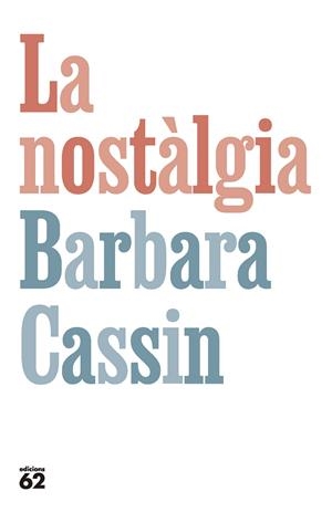 NOSTÀLGIA, LA  | 9788429781281 | CASSIN, BARBARA