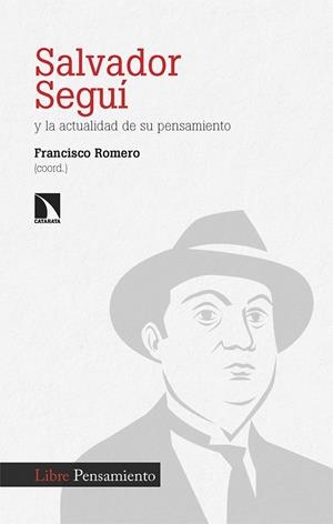 SALVADOR SEGUÍ Y LA ACTUALIDAD DE SU PENSAMIENTO | 9788413528021 | ROMERO, FRANCISCO (COORD.)