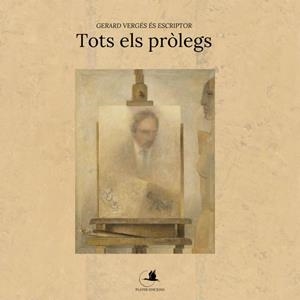 GERARD VERGÉS ÉS ESCRIPTOR. TOTS ELS PRÒLEGS | 9788409544745 | VERGÉS, GERARD