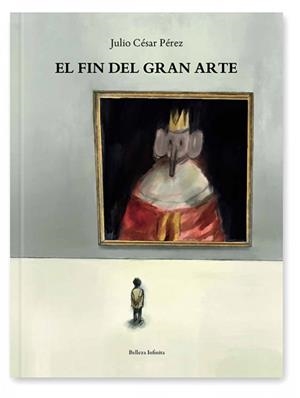 FIN DEL GRAN ARTE, EL | 9788412104547 | PÉREZ MARÍN, JULIO CÉSAR