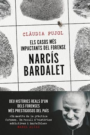 CASOS MÉS IMPACTANTS DEL FORENSE NARCÍS BARDALET, ELS  | 9788411730327 | PUJOL, CLÀUDIA / BARDALET, NARCÍS
