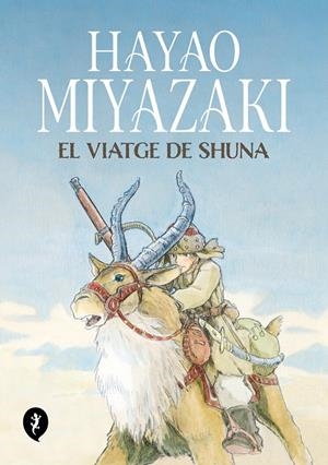 VIATGE DE SHUNA, EL (CAT) | 9788419409263 | MIYAZAKI, HAYAO