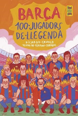 BARÇA. 100 JUGADORS DE LLEGENDA (CAT) | 9788419430113 | CAVOLO, RICARDO / CORREAS, FERRAN