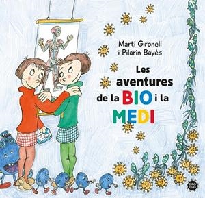 AVENTURES DE LA BIO I LA MEDI, LES | 9788413896786 | GIRONELL, MARTÍ / BAYÉS, PILARÍN