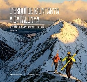ESQUÍ DE MUNTANYA A CATALUNYA, L' | 9788413563237 | COSTA, PITO
