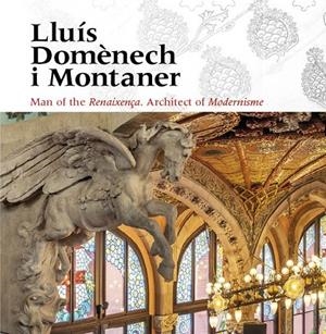 LLUÍS DOMÈNECH I MONTANER (ANG) | 9788484789956 | FREIXA, MIREIA/DOMÈNECH GIRBAU, LLUÍS/SALA, TERESA M./VÉLEZ, PILAR/RAMON, ANTONI/GRANELL, ENRIC/SAIN