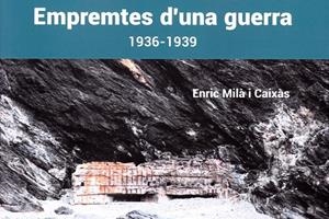 EMPREMTES D'UNA GUERRA. PORTBOU-COLERA-CERVERA. 1936-1939 | 9788419109828 | MILÀ I CAIXÀS, ENRIC