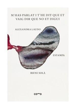 M'HAS PARLAT I T'HE DIT QUE ET VAIG DIR QUE NO ET DIGUI (CAT) | 9788409555321 | LAUDO, ALEXANDRA / ESTAMPA / SOLÀ, IRENE