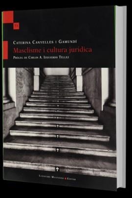 MASCLISME I CULTURA JURÍDICA | 9788417833749 | CANYELLES I GAMUNDÍ, CATERINA