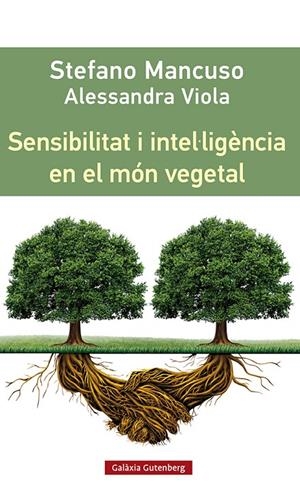 SENSIBILITAT I INTEL·LIGÈNCIA EN EL MÓN VEGETAL | 9788419392435 | MANCUSO, STEFANO / VIOLA, ALESSANDRA