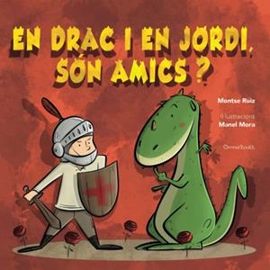 DRAC I EN JORDI, SÓN AMICS?, EN | 9788412465181 | RUIZ, MONTSE