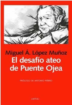 DESAFÍO ATEO DE PUENTE OJEA, EL | 9788412641073 | LÓPEZ MUÑOZ, MIGUEL Á.