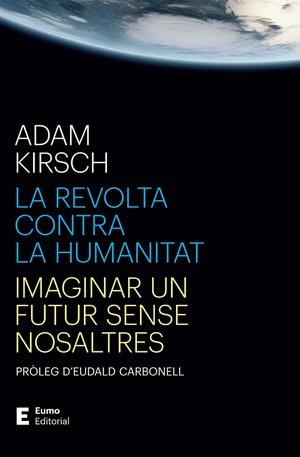 REVOLTA CONTRA LA HUMANITAT, LA | 9788497668316 | KIRSCH, ADAM