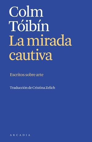 MIRADA CAUTIVA, LA (CAST) | 9788412667394 | TÓIBÍN, COLM