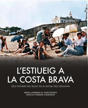ESTIUEIG A LA COSTA BRAVA, L´ | 9788419736444 | FERRER CODESIDO, HELENA /  BERROCAL FERNÁNDEZ, SHEILA