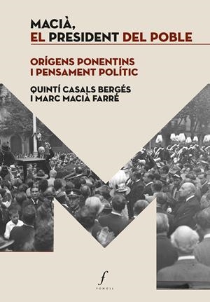 MACIÀ, EL PRESIDENT DEL POBLE | 9788410220171 | CASALS BERGÉS, QUINTÍ / MACIÀ FARRÉ, MARC