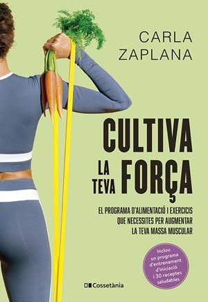 CULTIVA LA TEVA FORÇA (CAT) | 9788413563602 | ZAPLANA, CARLA